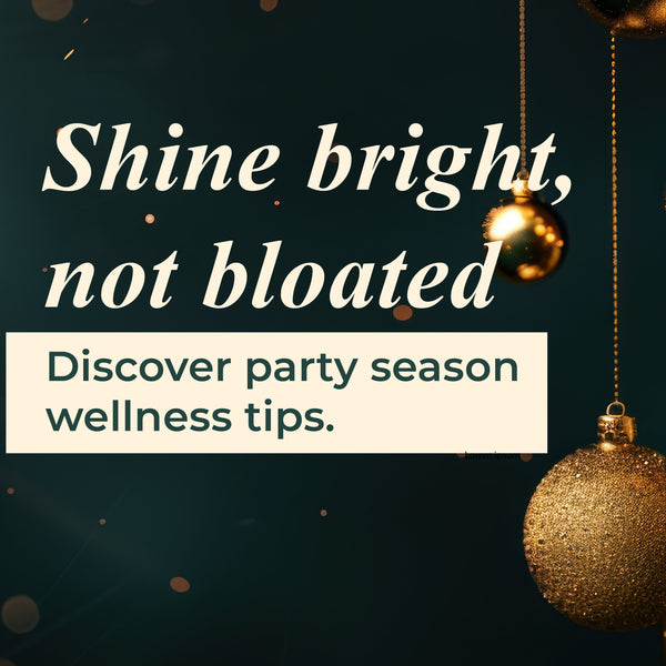 Shine Bright, Not Bloated: 3 Simple Wellness Tips for the Christmas Party Season